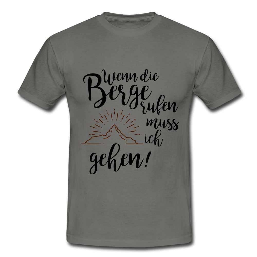 Wenn die Berge rufen muss ich gehe! - T-Shirt | Herren - Graphit