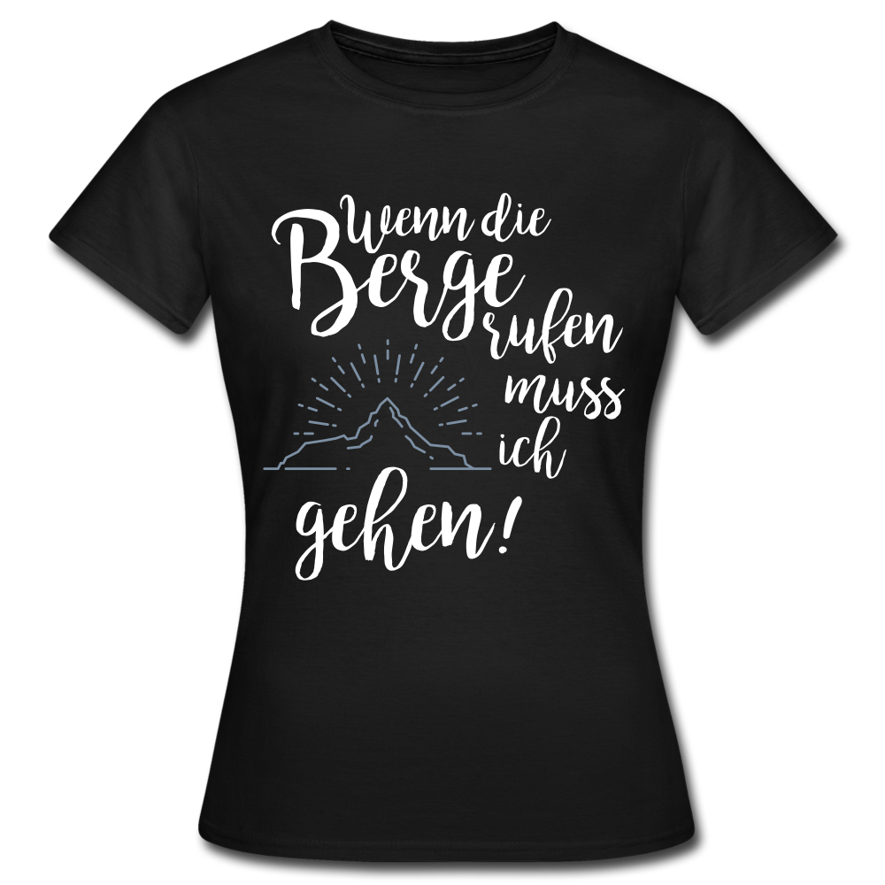 Wenn die Berge rufen muss ich gehen! - T-Shirt | Damen - Schwarz