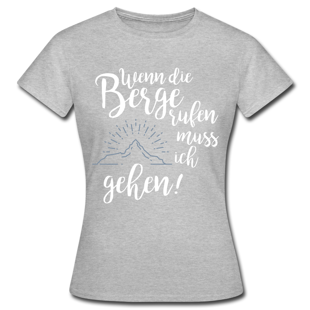 Wenn die Berge rufen muss ich gehen! - T-Shirt | Damen - Grau meliert