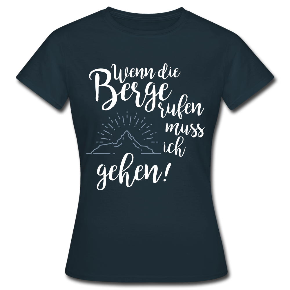 Wenn die Berge rufen muss ich gehen! - T-Shirt | Damen - Navy